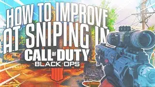 HOW TO IMPROVE AT SNIPING IN BLACK OPS 4!!!