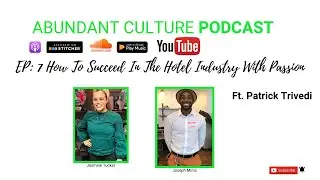 How To Succeed In The Hotel Industry With Passion- Abundant Culture Podcast EP:7