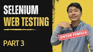 Tutorial Web Testing Untuk Pemula Menggunakan Selenium Part 3 | Belajar Automation Testing