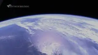 Earth Views from the ISS | Stunning Footage of Our Planet