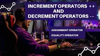 Increment And Decrement Operators In C ++ | Equal (=)& Double Equal (==) Full Lecture In Urdu/Hindi