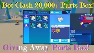 Bot Clash Opening 20,000+ lvl 211 Parts Box Max Out Mythical Body! | Giveaway Parts Box!