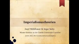 Grundlagen und Geschichte des Imperialismus -  Goethe Uni Frankfurt (SoSe 2025)