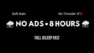 Soft Rain Sounds 🌧️ Black Screen | Gentle Relaxation for Anxiety Relief (NO ADS, 8 HOURS, No Thunder