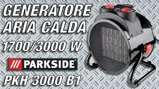 Generatore Aria CALDA 1700 - 3000 W PARKSIDE PKH 3000 B1