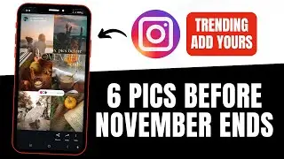 6 Pics Before November Ends | Trending Add Yours Template
