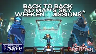 Back To Back Weekend Missions! | Episode 245 | No Man's Sky | Breach 6.1 | 2025