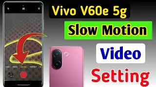 Vivo V60e 5g slow motion/Vivo V60e me slow motion video kaise banaye/Vivo V60e 5g camera settings