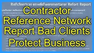 Contractor Reference Network Report Bad Clients Protect Business