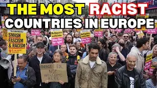 10 MOST Racist Countries in EUROPE &ndash; Shocking Realities Exposed!