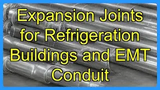 Expansion Joints for Refrigeration Buildings and EMT Conduit