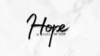Hope in Times of Fear Part 2 - Easter Sunday - Martin Morrison - (Sunday 17 April 2022)