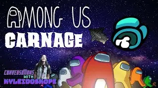 Among Us Mayhem | Conversations with Kyleidoskope | New Among Us Streams