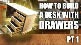 How to Build a Desk With Drawers Part 1