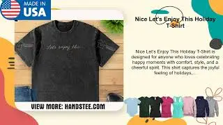 Nice Let's Enjoy This Holiday T-Shirt
