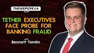 Tether Executives Face Probe for Banking Fraud w/ Bennett Tomlin