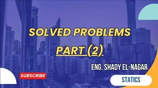 General Solved Problems (Part 2): Statics Revision on Chapters 1–3