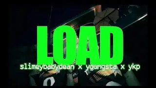 LOAD - SLIMEYBABYDEAN, YOUNGSTA, YKP