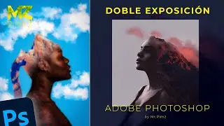 Doble Exposici&oacute;n en Adobe Photoshop | Mr.Pimz