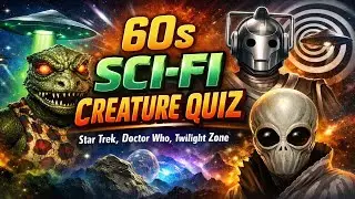 60s Sci‑Fi Creature Quiz: Star Trek, Doctor Who & Twilight Zone Challenge