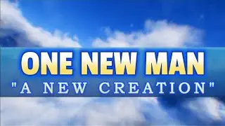 The One New Man Born From Above