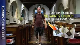 A Trip Back to ALL SAINT&rsquo;S CHURCH in LITTLE BOOKHAM