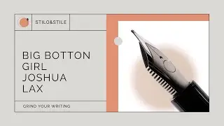 Big Bottom Girl by Joshua Lax: Italic & Fine Nib | Grind Your Writing