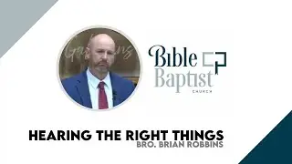 Bro. Brian Robbins - Hearing The Right Things (Jan 14, 2026 - Wed)