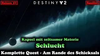 Kapsel mit seltsamer Materie Schlucht Quest - Saison 27 (Destiny 2) [Edge of Fate]