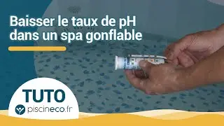 Baisser le taux de pH d'un spa gonflable