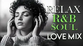 Soulful R&B Vibes 💖 Smooth Love Songs & Emotional Chill Mix for the Heart