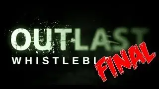 Outlast: Whistleblower - (Parte 6) (Final) - Final Abierto Para Outlast 2? - en Español by Xoda
