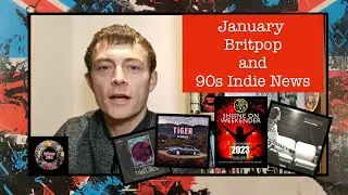 January Britpop and 90s Indie News