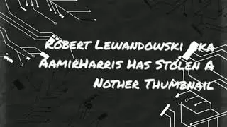 Robert Lewandowski with another stolen thumbnail