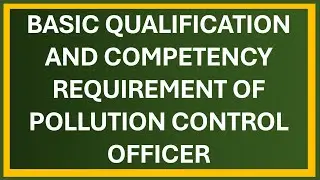 Basic Qualification and Competency Requirement of Pollution Control Officer PCO
