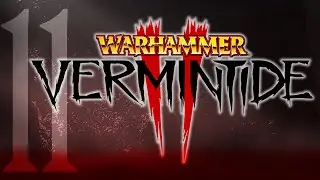 WARHAMMER VERMINTIDE 2: Excursion 11