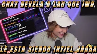 CHAT LE REVELA A LAU QUE IWO LE ESTA SIENDO INFIEL 🥹