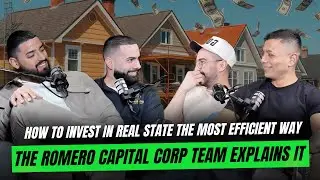 HOW TO INVEST IN REAL STATE THE MOST EFFICIENT WAY THE ROMERO CAPITAL CORP TEAM EXPLAINS IT