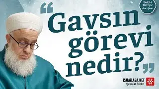 Gavsın Görevi Nedir? - Salih Topçu Hoca Efendi