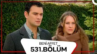 Beni Affet 531. Bölüm