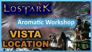Aromatic Workshop Vista Location - Yorn - Lost Ark