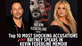 Top 10 Most Shocking Accusations Against Britney Spears in Kevin Federline&rsquo;s Memoir