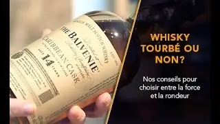 Apprendre &agrave; d&eacute;guster le whisky : choisir entre un whisky tourb&eacute; et un whisky non tourb&eacute; ?