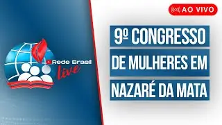 AO VIVO | ABERTURA DO 9º CONGRESSO DE MULHERES NA IEADPE EM NAZARÉ DA MATA - 05/09/25