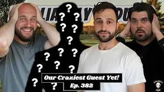 Our Craziest Guest Yet!