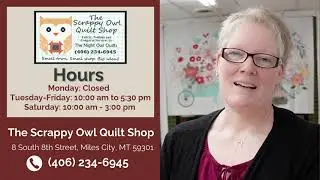 Welcome to The Scrappy Owl Quilt Shop in Miles City Montana