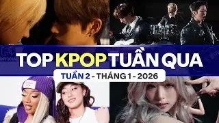 Top Kpop Nhiều Lượt Xem Nhất Tuần Qua | Tuần 2 - Tháng 1 (2026)