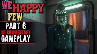 We Happy Few Gameplay - Part 6 (No Commentary)