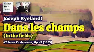 Joseph Ryelandt: Dans les champs, Op.43 No.2