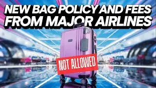 New Airline Bag Fees and Policies 2025 &ndash; What You Need to Know Before You Fly! ✈️🎒